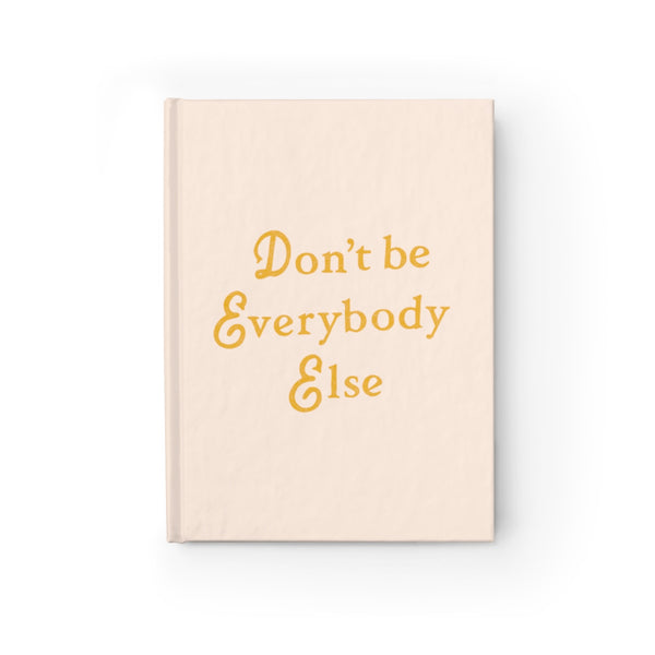 Don't Be Everybody Else Journal
